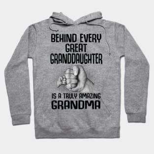 Behind Every Great Granddaughter Is A Truly Amazing Grandma Hoodie